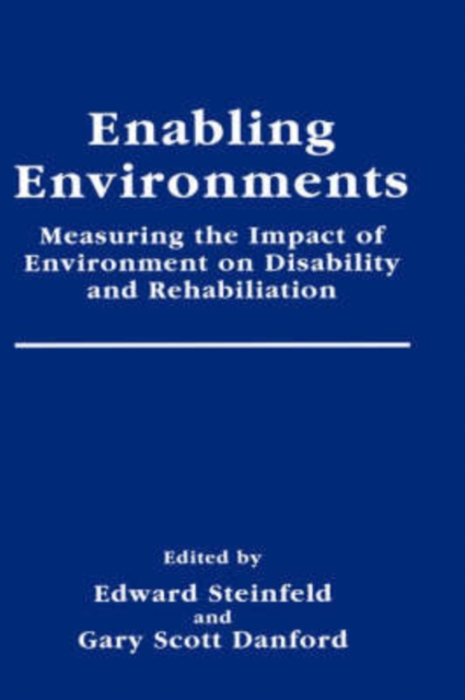 Enabling Environments : Measuring the Impact of Environment on Disability and Rehabilitation, Hardback Book