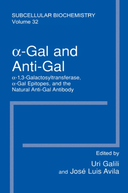 -Gal and Anti-Gal :  1,3-Galactosyltransferase,  -Gal Epitopes, and the Natural Anti-Gal Antibody Subcellular Biochemistry, Hardback Book