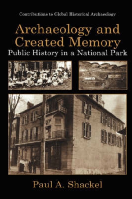 Archaeology and Created Memory : Public History in a National Park, Hardback Book