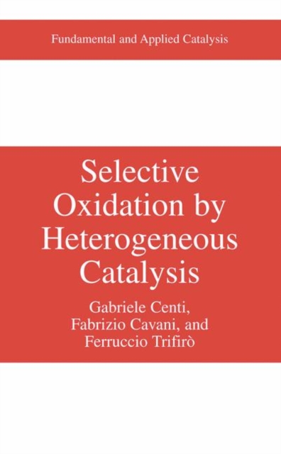 Selective Oxidation by Heterogeneous Catalysis, Hardback Book