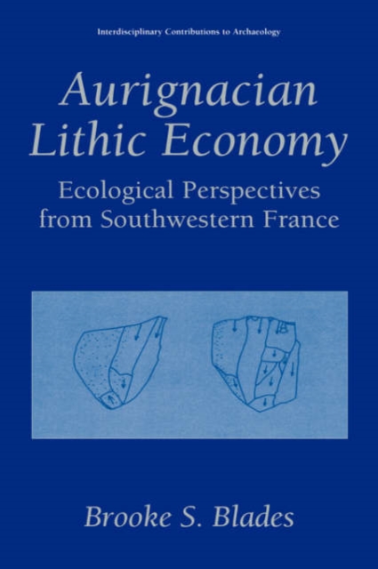 Aurignacian Lithic Economy : Ecological Perspectives from Southwestern France, Hardback Book