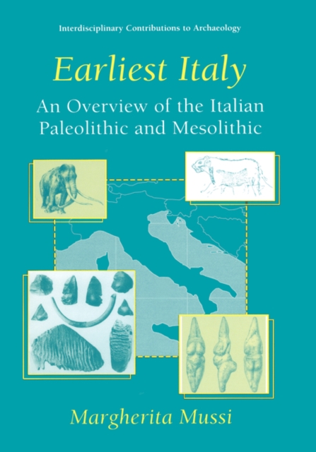 Earliest Italy : An Overview of the Italian Paleolithic and Mesolithic, Hardback Book