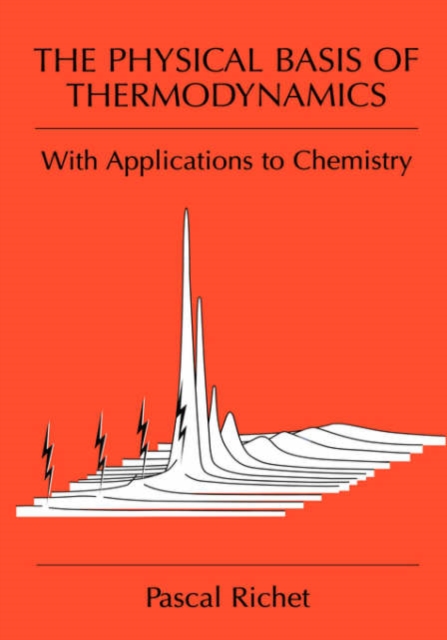 The Physical Basis of Thermodynamics : With Applications to Chemistry, Hardback Book