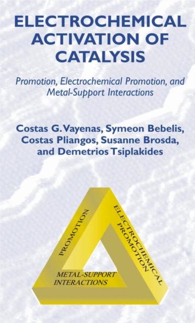 Electrochemical Activation of Catalysis : Promotion, Electrochemical Promotion, and Metal-Support Interactions, Hardback Book