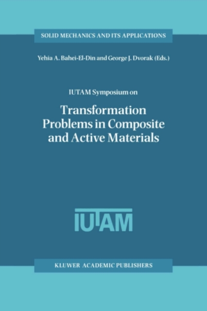 IUTAM Symposium on Transformation Problems in Composite and Active Materials : Proceedings of the IUTAM Symposium held in Cairo, Egypt, 9-12 March 1997, PDF eBook