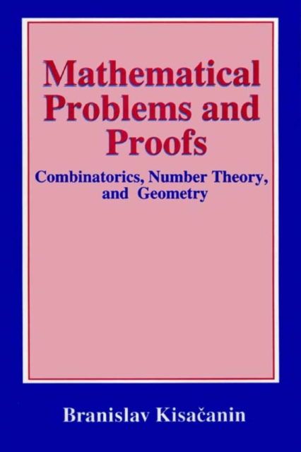 Mathematical Problems and Proofs : Combinatorics, Number Theory, and Geometry, PDF eBook