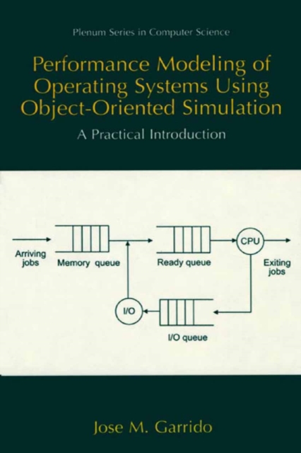 Performance Modeling of Operating Systems Using Object-Oriented Simulations : A Practical Introduction, PDF eBook