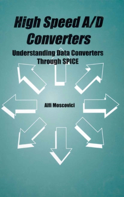 High Speed A/D Converters : Understanding Data Converters Through SPICE, PDF eBook