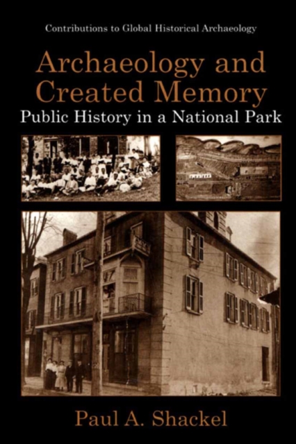 Archaeology and Created Memory : Public History in a National Park, PDF eBook