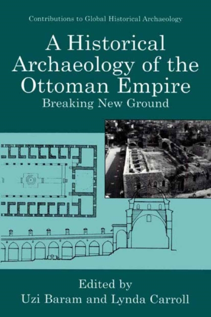 A Historical Archaeology of the Ottoman Empire : Breaking New Ground, PDF eBook