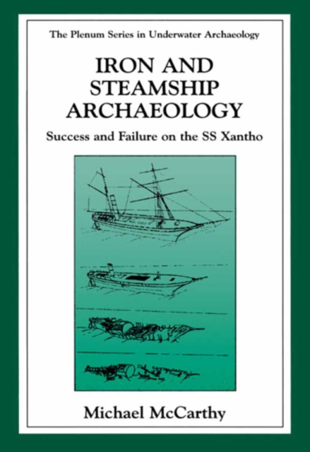Iron and Steamship Archaeology : Success and Failure on the SS Xantho, PDF eBook