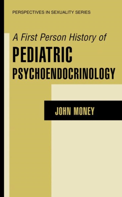 A First Person History of Pediatric Psychoendocrinology, Hardback Book