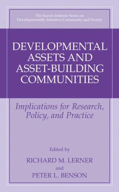 Developmental Assets and Asset-Building Communities : Implications for Research, Policy, and Practice, Hardback Book