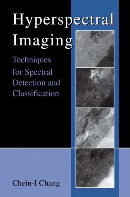 Hyperspectral Imaging : Techniques for Spectral Detection and Classification, Hardback Book