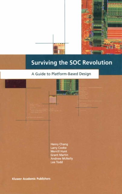 Surviving the SOC Revolution : A Guide to Platform-Based Design, PDF eBook