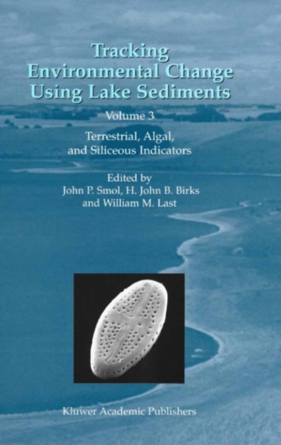 Tracking Environmental Change Using Lake Sediments : Volume 3: Terrestrial, Algal, and Siliceous Indicators, PDF eBook