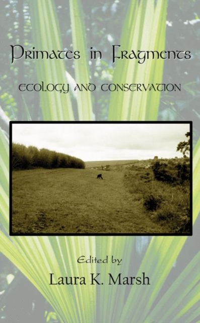 Primates in Fragments : Ecology and Conservation, Hardback Book