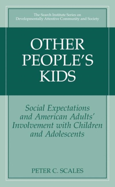 Other People's Kids : Social Expectations and American Adults? Involvement with Children and Adolescents, Hardback Book
