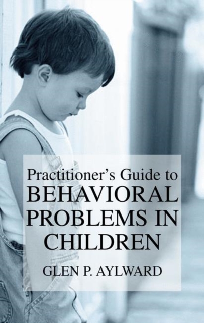 Practitioner's Guide to Behavioral Problems in Children, Hardback Book