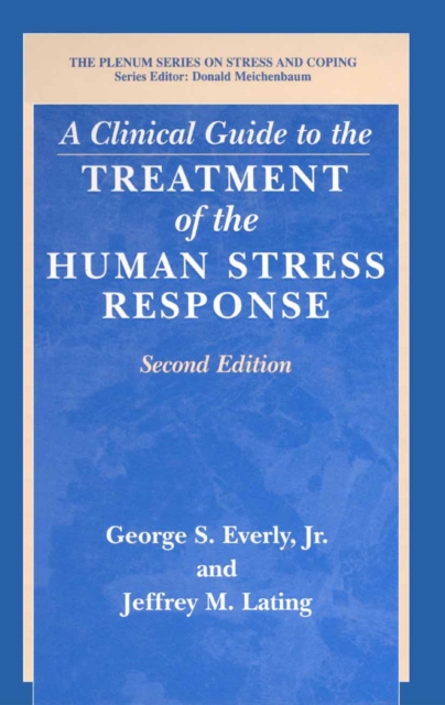 A Clinical Guide to the Treatment of the Human Stress Response, PDF eBook