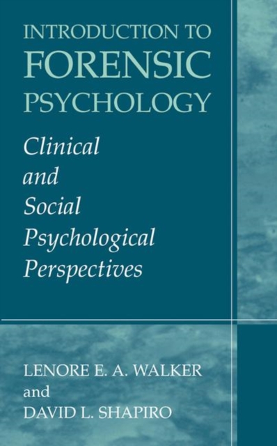 Introduction to Forensic Psychology : Clinical and Social Psychological Perspectives, Hardback Book