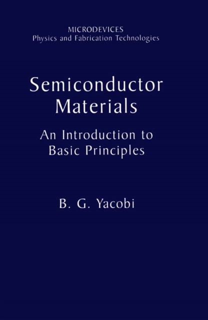 Semiconductor Materials : An Introduction To Basic Principles: B.G ...