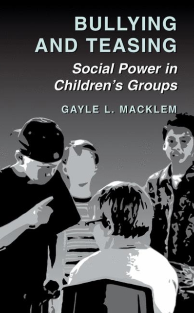 Bullying and Teasing : Social Power in Children's Groups, Hardback Book