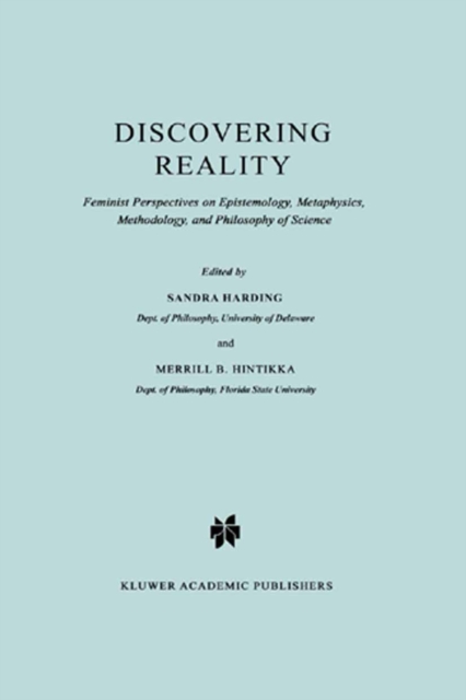 Discovering Reality : Feminist Perspectives on Epistemology, Metaphysics, Methodology, and Philosophy of Science, PDF eBook