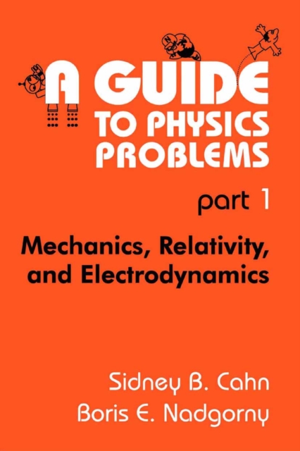 A Guide to Physics Problems : Part 1: Mechanics, Relativity, and Electrodynamics, PDF eBook