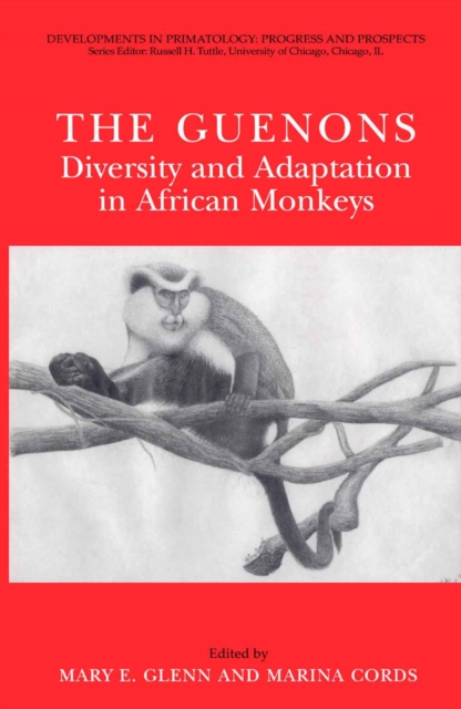 The Guenons: Diversity and Adaptation in African Monkeys, PDF eBook