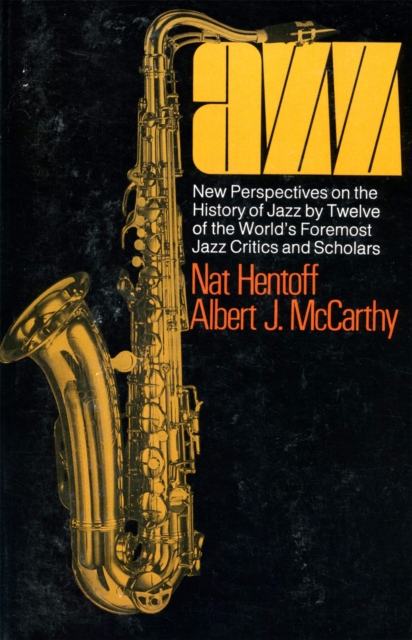 Jazz : New Perspectives On The History Of Jazz By Twelve Of The World's Foremost Jazz Critics And Scholars, Paperback / softback Book