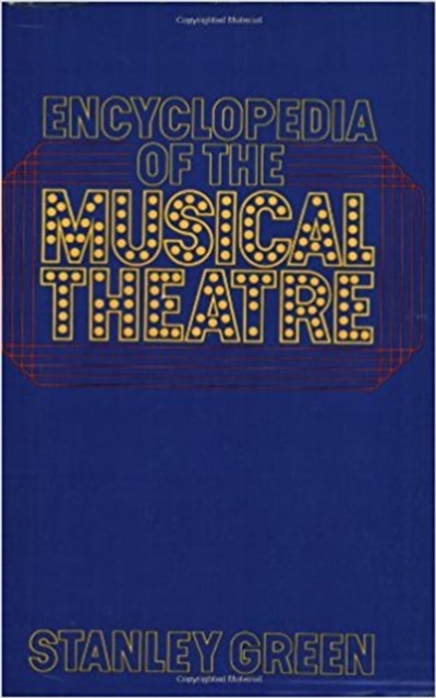 Encyclopedia Of The Musical Theatre, Paperback / softback Book