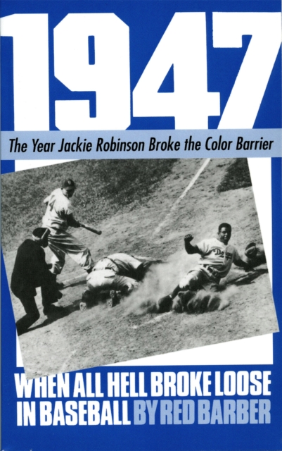 1947 : When All Hell Broke Loose In Baseball, Paperback / softback Book