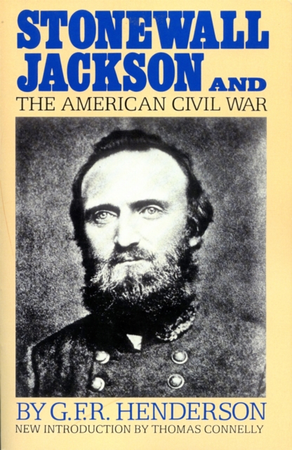 Stonewall Jackson And The American Civil War, Paperback / softback Book
