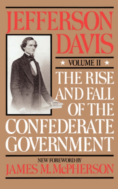 The Rise And Fall Of The Confederate Government : Volume 2, Paperback / softback Book