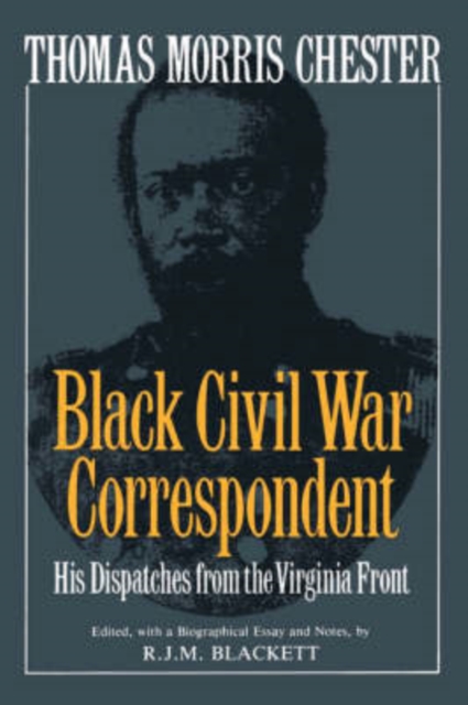 Thomas Morris Chester, Black Civil War Correspondent, Paperback / softback Book
