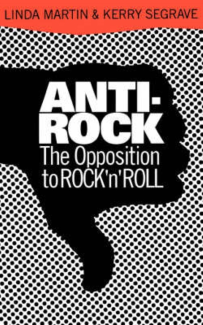 Anti-Rock : The Opposition To Rock 'n' Roll, Paperback / softback Book