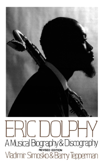 Eric Dolphy : A Musical Biography And Discography, Paperback / softback Book