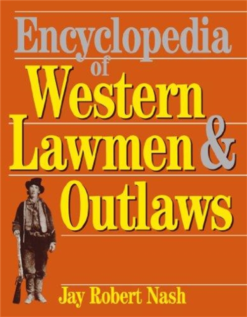 Encyclopedia Of Western Lawmen and Outlaws, Paperback / softback Book