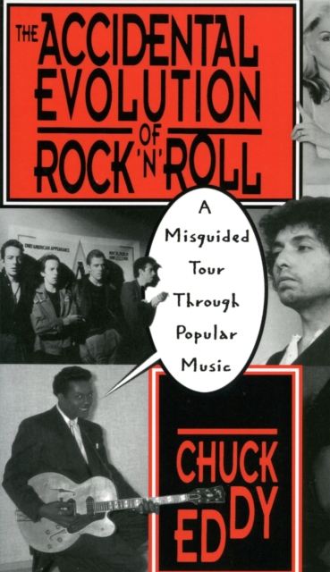 The Accidental Evolution Of Rock'n'roll : A Misguided Tour Through Popular Music, Paperback / softback Book