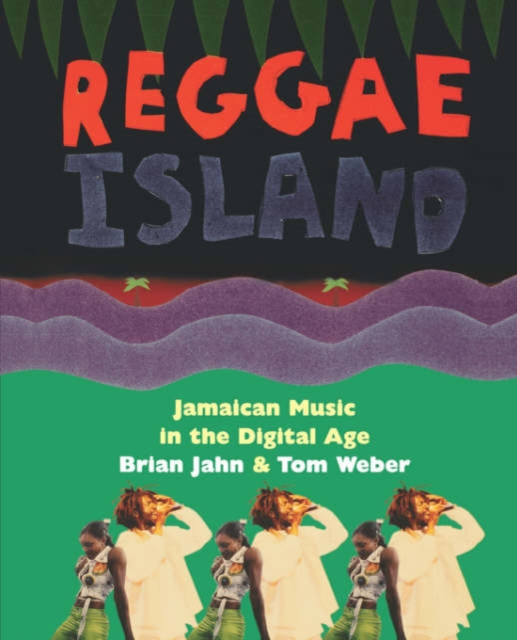 Reggae Island : Jamaican Music In The Digital Age, Paperback / softback Book