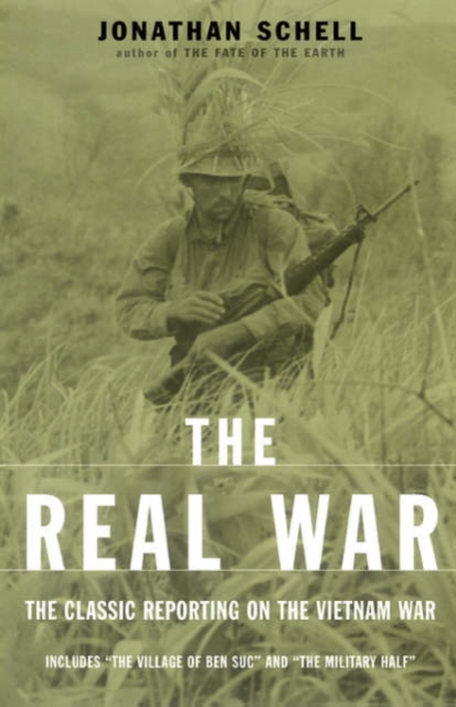 The Real War : The Classic Reporting On The Vietnam War, Paperback / softback Book