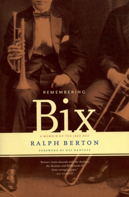 Remembering Bix : A Memoir Of The Jazz Age, Paperback / softback Book