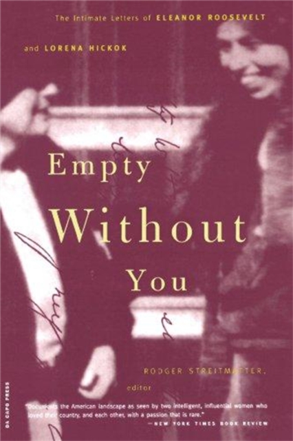Empty Without You : The Intimate Letters Of Eleanor Roosevelt And Lorena Hickok, Paperback / softback Book