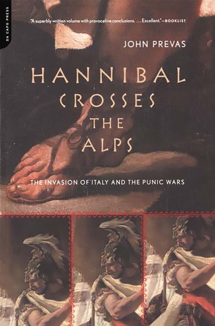 Hannibal Crosses The Alps : The Invasion Of Italy And The Punic Wars, Paperback / softback Book