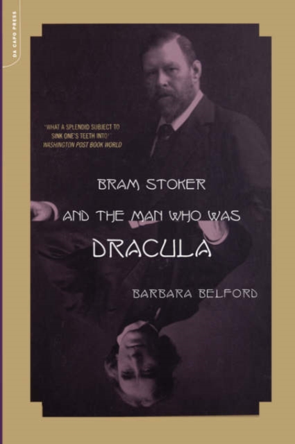Bram Stoker And The Man Who Was Dracula, Paperback / softback Book