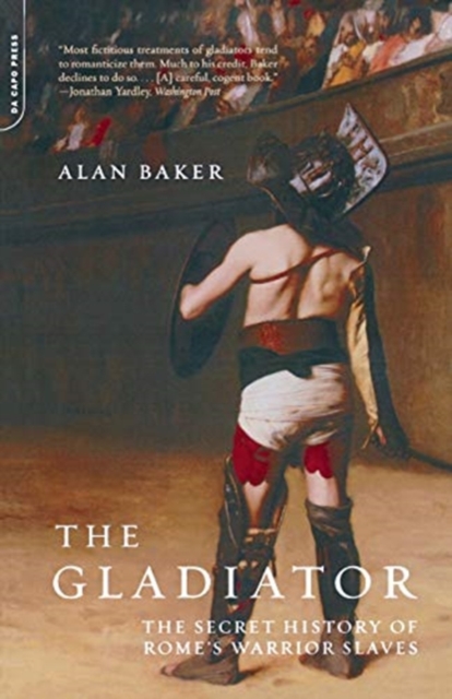 The Gladiator : The Secret History Of Rome's Warrior Slaves, Paperback / softback Book