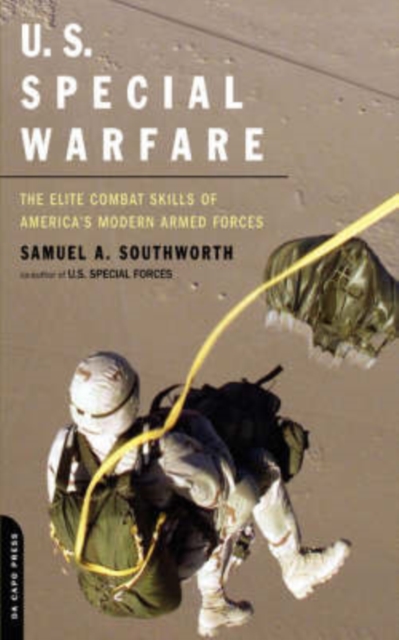 U.S. Special Warfare : The Elite Combat Skills Of America's Modern Armed Forces, Paperback / softback Book