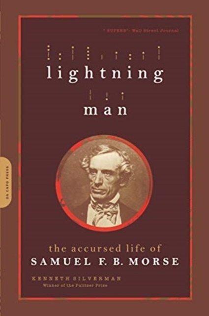 Lightning Man : The Accursed Life Of Samuel F.B. Morse, Paperback / softback Book