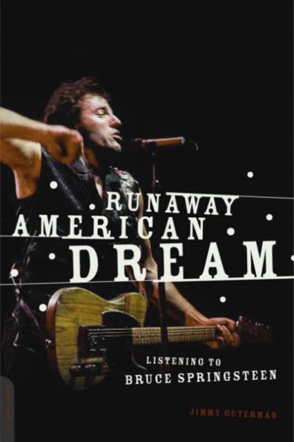 Runaway American Dream : Listening to Bruce Springsteen, Paperback / softback Book